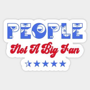 People Not A Big Fan Sticker